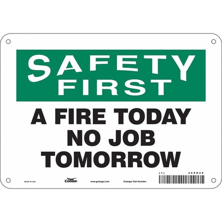 Condor Safety First, A FIRE TODAY NO JOB TOMORROW, 10 in W x 7 in H, Vertical Rectangle, Polyethylene 469H28
