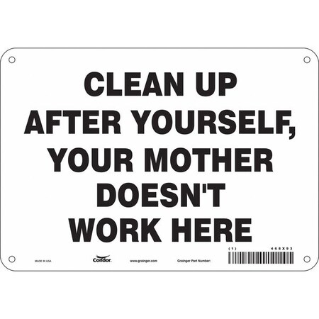Condor CLEAN UP AFTER YOURSELF, YOUR MOTHER DOESN'T WORK HERE, 10 in W x 7 in H, Vertical Rectangle, 468X93 468X93