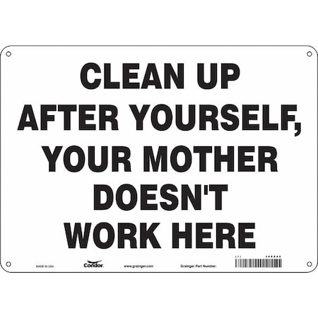 Condor CLEAN UP AFTER YOURSELF, YOUR MOTHER DOESN'T WORK HERE, 14 in W x 10 in H, Polyethylene, 468X96 468X96