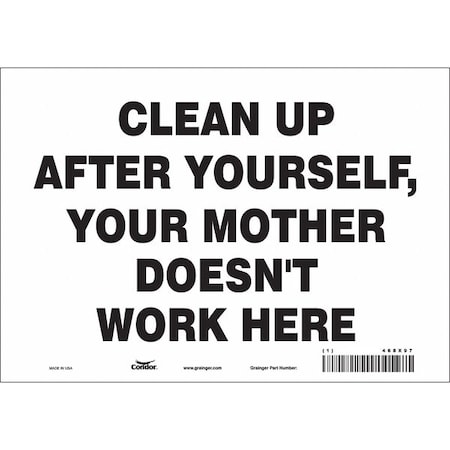 Condor CLEAN UP AFTER YOURSELF, YOUR MOTHER DOESN'T WORK HERE, 10 in W x 7 in H, Vertical Rectangle, 468X97 468X97