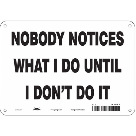 Condor NOBODY NOTICES WHAT I DO UNTIL I DON'T DO IT, 10 in x 7 in, Vertical Rectangle, Polyethylene, 486N97 486N97