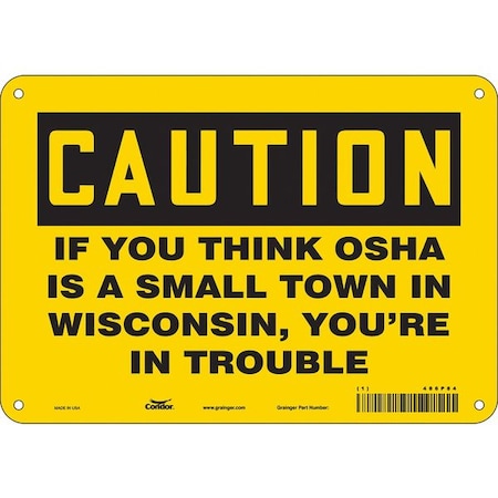 Condor Caution, IF YOU THINK OSHA IS A SMALL TOWN IN WISCONSIN., 10 in W x 7 in H, Aluminum, 486P84 486P84