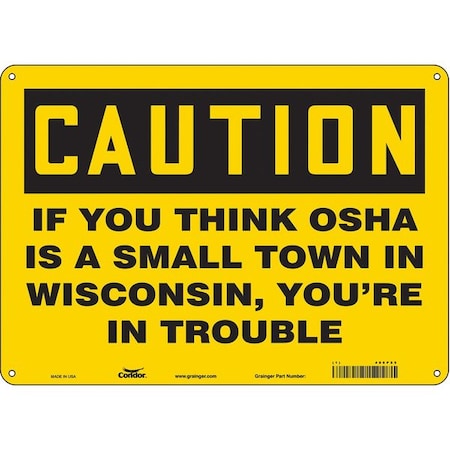 Condor Caution, IF YOU THINK OSHA IS A SMALL TOWN IN WISCONSIN., 14 in W x 10 in H, Aluminum, 486P85 486P85