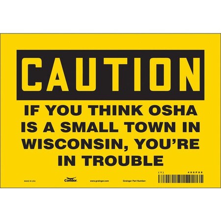 Condor Caution, IF YOU THINK OSHA IS A SMALL TOWN IN WISCONSIN., 10 in W x 7 in H, Vinyl, 486P88 486P88