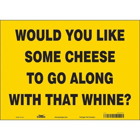 Condor WOULD YOU LIKE SOME CHEESE TO GO ALONG WITH THAT WHINE?, 14 in W x 10 in H, Vinyl, 486P07 486P07