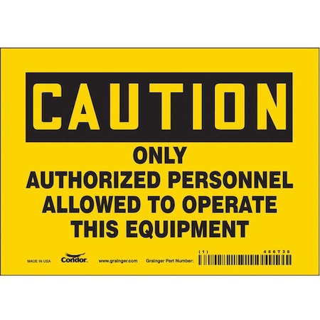 Condor Caution, ONLY AUTHORIZED PERSONNEL ALLOWED TO OPERATE THIS EQUIPMENT, 7 in W x 5 in H, Vinyl, 486T38 486T38