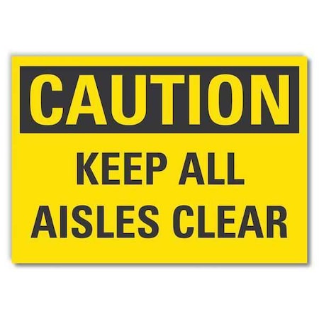 Lyle Caution, Keep All Aisles Clear, 14 in W x 10 in H, Non-PVC Polymer, LCU3-0274-ED_14x10 LCU3-0274-ED_14x10