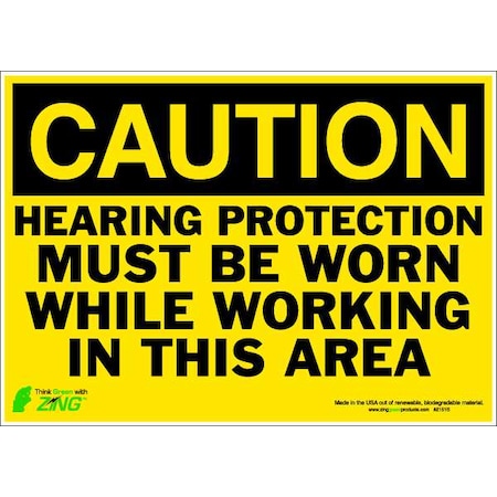Zing CAUTION Sign, Hearing Protection, 10X14", Thickness: 0.025" 2151S