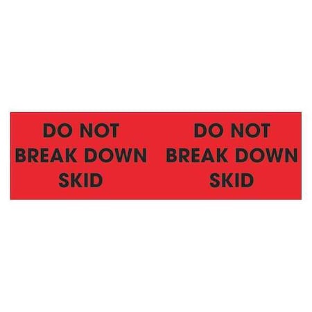 Tape Logic Tape Logic Labels, "Do Not Break Down Skid", 3" x 10", Fluorescent Red, 500/Roll DL3091