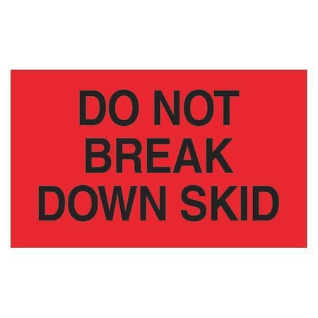 Tape Logic Tape Logic Labels, "Do Not Break Down Skid", 3" x 5", Fluorescent Red, 500/Roll DL2161