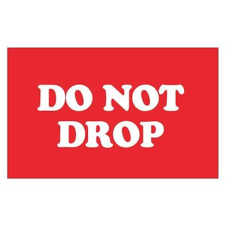 Tape Logic Tape Logic Labels, "Do Not Drop", 3" x 5", Red/White, 500/Roll DL1970