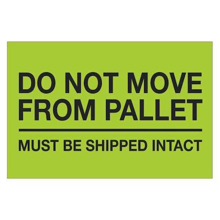 Tape Logic Tape Logic Labels, "Do Not Move From Pallet", 4" x 6", Fluorescent Green, 500/Roll DL1331