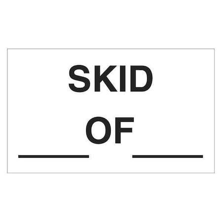 Tape Logic Tape Logic Labels, "Skid_ of _", 3" x 5", Black/White, 500/Roll DL3521