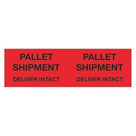Tape Logic Tape Logic Labels, "Pallet Shipment Deliver Intact", 3" x 10", Fluorescent Red, 500/Roll DL1330