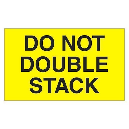 Tape Logic Tape Logic Labels, "Do Not Double Stack", 3" x 5", Fluorescent Yellow, 500/Roll DL1096