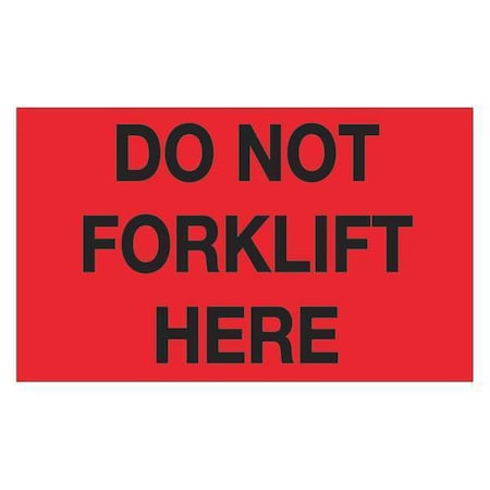 Tape Logic Tape Logic Labels, "Do Not Forklift Here", 3" x 5", Fluorescent Red, 500/Roll DL1109