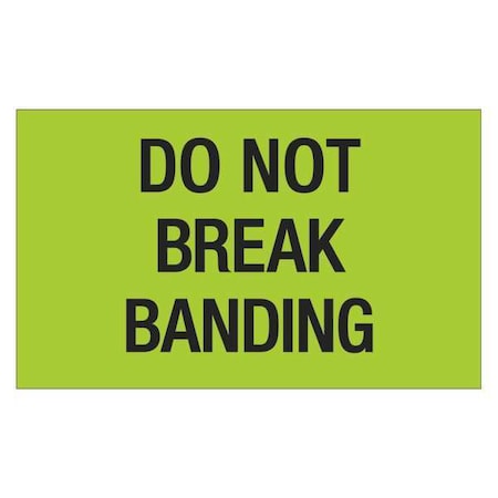 Tape Logic Tape Logic Labels, "Do Not Break Banding", 3" x 5", Fluorescent Green, 500/Roll DL1107