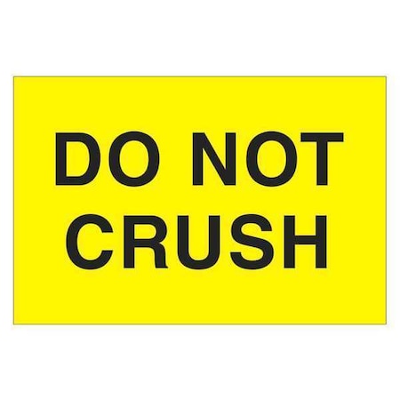 Tape Logic Tape Logic Labels, "Do Not Crush", 2" x 3", Fluorescent Yellow, 500/Roll DL1105