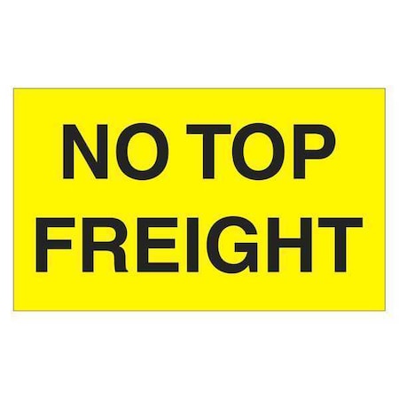Tape Logic Tape Logic Labels, "No Top Freight", 3" x 5", Fluorescent Yellow, 500/Roll DL2741