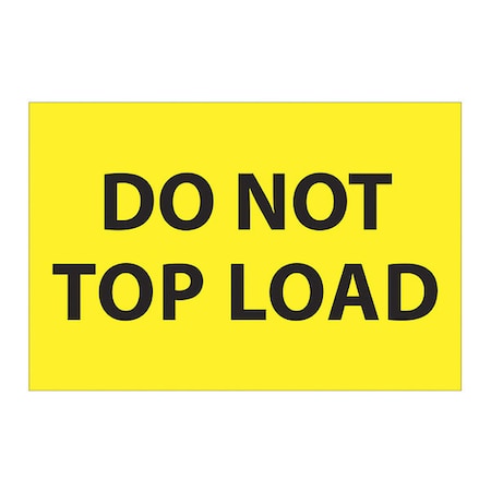 Tape Logic Tape Logic Labels, "Do Not Top Load", 2 x 3", Fluorescent Yellow, 500/Roll DL1620