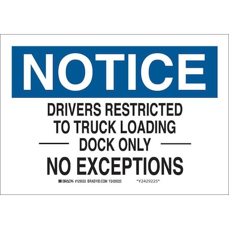 Brady Notice, Drivers Restricted to Truck Loading Dock Only No Exceptions, 14 in W x 10 in H, 129536 129536