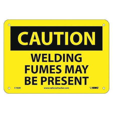 Nmc Caution Welding Fumes May Be Present Sig, 7 in Height, 10 in Width, Rigid Plastic C193R