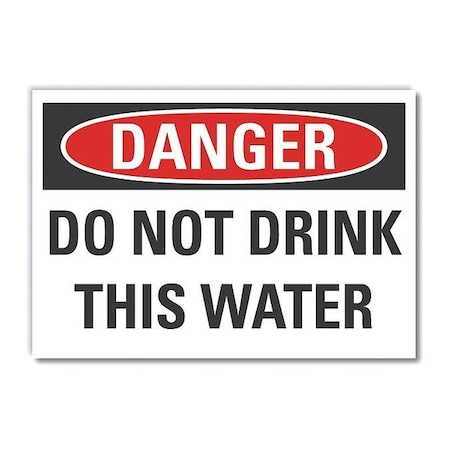 Lyle Danger, Do Not Drink This Water, 7 in W x 5 in H, , Reflective Sheeting, LCU4-0460-RD_7X5 LCU4-0460-RD_7X5