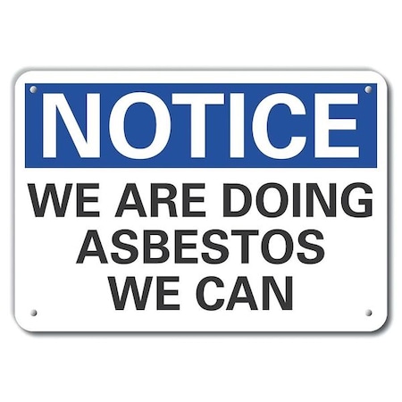 Lyle Notice, We Are Doing Asbestos We Can, 10 in W x 7 in H, , Aluminum, LCU5-0142-RA_10X7 LCU5-0142-RA_10X7