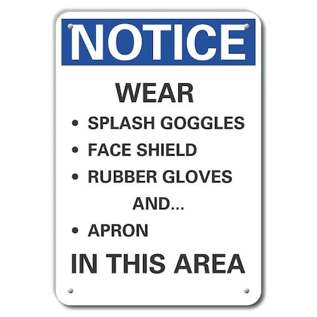 Lyle Notice, Wear Splash Goggles Face Shield Rubber Gloves Apron In This Area, 7 in W x 10 in H, Plastic LCU5-0279-NP_10X7
