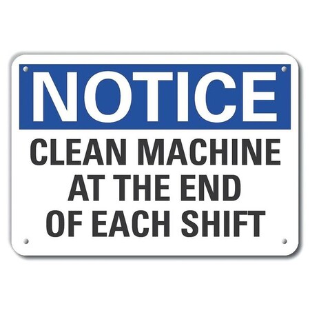 Lyle Notice, Clean Machine At The End Of Each Shift, 10 in W x 7 in H, Vertical Rectangle, Aluminum LCU5-0188-NA_10X7