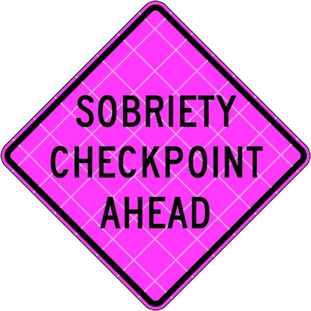 Eastern Metal Signs And Safety Sobriety Checkpoint Traffic Sign, 36 in W, 36 in H, Vinyl, Pink C/36-SBFP-3FH-HD-SOBRIETY CHECKPOINT