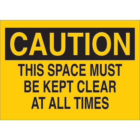 Brady Caution, This Space Must Be Kept Clear At All Times, 14" W x 10" H, Rectangle, Polyester, 85599 85599