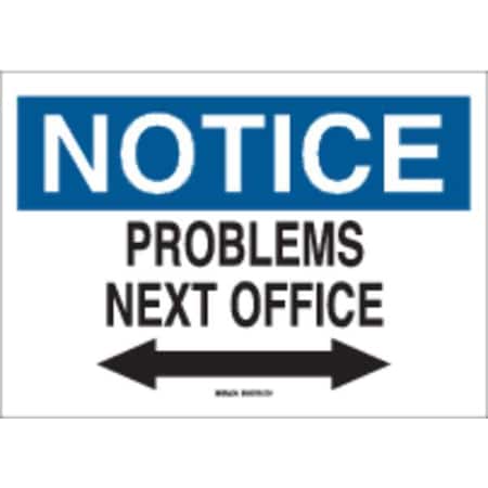 Brady Notice, Problems Next Office, 10" W x 7" H, Rectangle, Plastic, 38086 38086