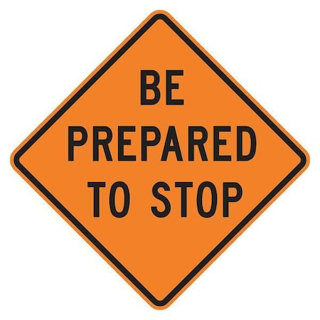 Lyle Be Prepared To Stop Traffic Sign, 30 in W, 30 in H, Aluminum, Orange W3-4-BO-30HA