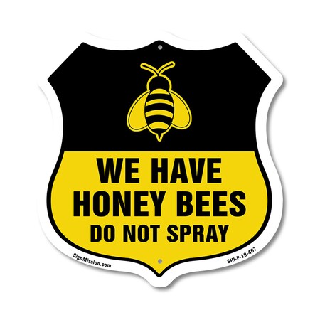 Signmission No Spray Shield Sign We Have Honey Bees, 18 Inch X 18 Inch, Plastic Sign SHI-P-18-407