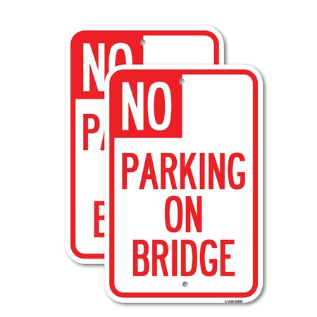 Signmission No Parking on Bridge, 12'' X 18'' 2 Signs, Heavy Gauge Aluminum, 2PK A-1218-2PACK-23699