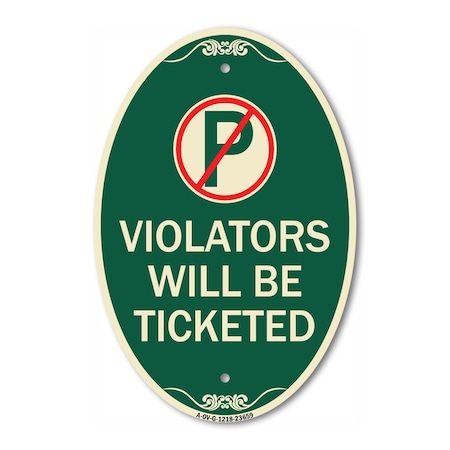 Signmission No Parking Sign Violators Will Be Ticketed, 12 In X 18 In Architectural Oval, Heavy Gauge Aluminum A-OV-G-1218-23659