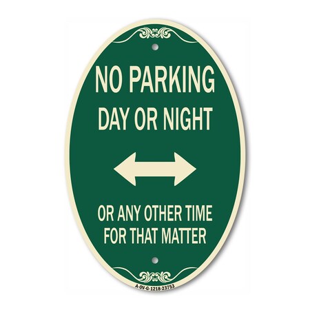 Signmission No Parking Day or Night or ANY Other Time for, 12 In X 18 In Architectural, Heavy Gauge Aluminum A-OV-G-1218-23753