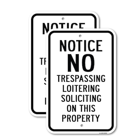 Signmission Notice No Trespassing Loitering Soliciting On This 2, 12'' X 18'' 2 Signs, Heavy Gauge Aluminum, 2PK A-1218-2PACK-24923