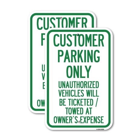 Signmission Customer Parking Only Unauthorized Vehicles Will Be Tic, 12'' X 18'', Heavy Gauge Aluminum, 2PK A-1218-2PACK-24203