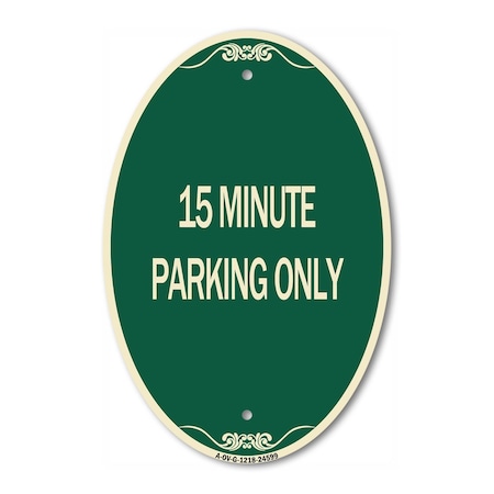 Signmission 15 Minute Parking Only, 12 Inch X 18 Inch Architectural Oval, Heavy Gauge Aluminum A-OV-G-1218-24599