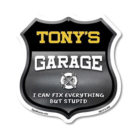 Signmission Tony's Garage I Can Fix Everything But Stupid, 6 Inch X 6 Inch, Plastic Sign SHI-P-6-490-TONY