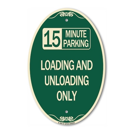 Signmission 15 Minute Parking Loading and Unloading Only, 12 In X 18 In Architectural Oval, Heavy Gauge Aluminum A-OV-G-1218-24597