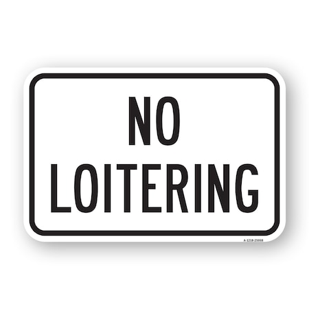 Signmission No Loitering, Heavy-Gauge Aluminum Rust Proof Parking Sign, 18" H, A-1824-25068 A-1824-25068