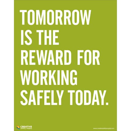 Creative Safety Supply Tomorrow is the Reward for Working Safely Today- Safety Poster 22in x 28in, +UV Coating PSTR-S8-UV