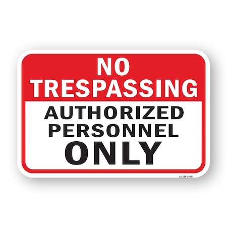 Signmission No Trespassing Authorized Personnel Only, Heavy-Gauge Aluminum, 18" H, A-1824-24961 A-1824-24961