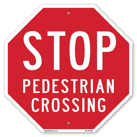 Signmission Stop Pedestrian Crossing, 18 Inch X 18 Inch, Plastic Sign OC-P-18-7