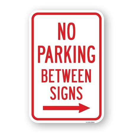 Signmission No Parking Between Signs With Right Arrow, Heavy-Gauge Aluminum, 18" x 24", A-1824-25054 A-1824-25054