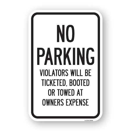 Signmission No Parking Violators Will Be Ticketed Booted Or T Aluminum, 18" x 24", A-1824-24999 A-1824-24999