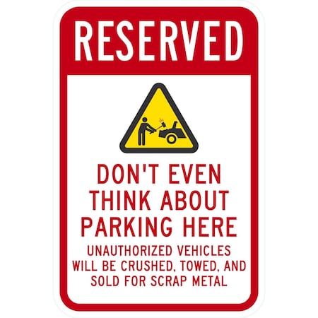Lyle Reserved Don't Think about Parking Here, Unauthorized, 12x18, Diamond Grade, White G-2764-DG_12x18